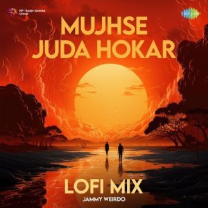 Mujhse Juda Hokar (LoFi Mix) (2024) Album Art