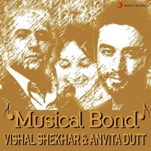 Musical Bond: Vishal Shekhar & Anvita Dutt (2015) Album Art