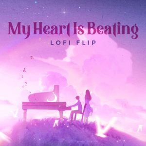 My Heart Is Beating (Lofi Flip) (2023) Album Art