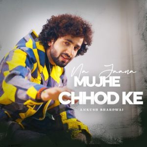 Na Jaana Mujhe Chhod ke (2025) Album Art