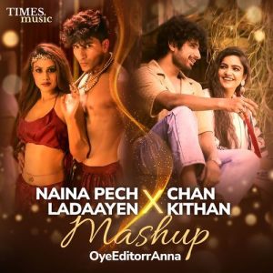 Naina Pech Ladaayen x Chan Kithan (Mashup) (2025) Album Art