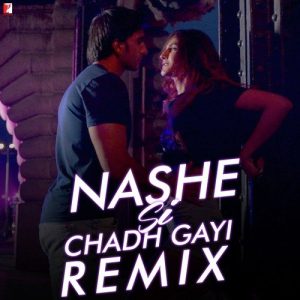 Nashe Si Chadh Gayi – Remix (2017) Album Art