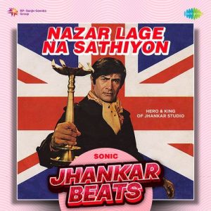 Nazar Lage Na Sathiyon – Sonic Jhankar Beats