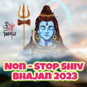Non – Stop Shiv Bhajan 2023