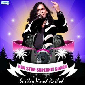 Non Stop Superhit Songs – Suriley Vinod Rathod