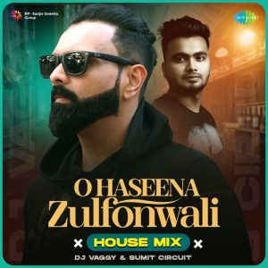 O Haseena Zulfonwali – House Mix