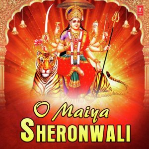 O Maiya Sheronwali