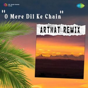 O Mere Dil Ke Chain – Arthat Remix