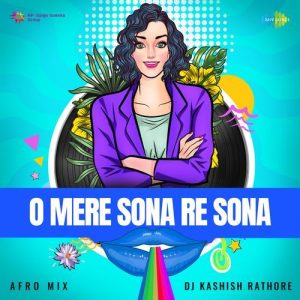 O Mere Sona Re Sona – Afro Mix