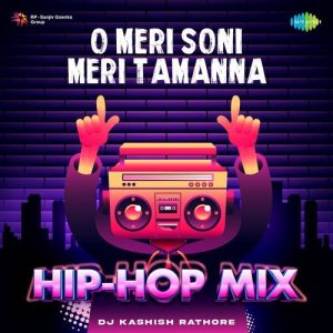 O Meri Soni Meri Tamanna – Hip-Hop Mix