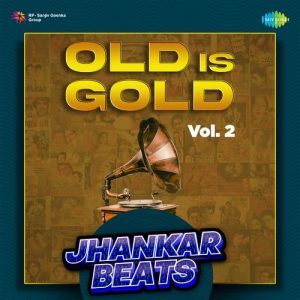 Old Is Gold Vol. 2 – Jhankar Beats