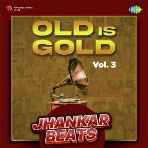 Old Is Gold Vol. 3 – Jhankar Beats