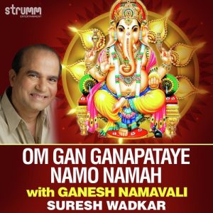 Om Gan Ganapataye Namo Namah – with Ganesh Namavali