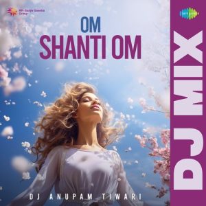 Om Shanti Om – DJ Mix