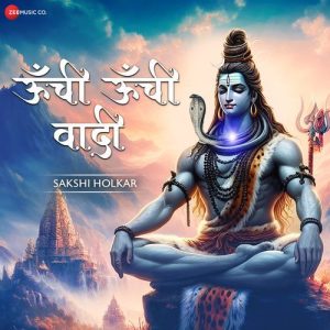 Oonchi Oonchi Waadi – Sakshi Holkar (2024) Album Art