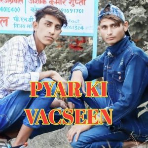 PYAR KI VACSEEN