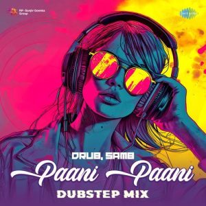 Paani Paani – Dubstep Mix