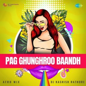 Pag Ghunghroo Baandh – Afro Mix