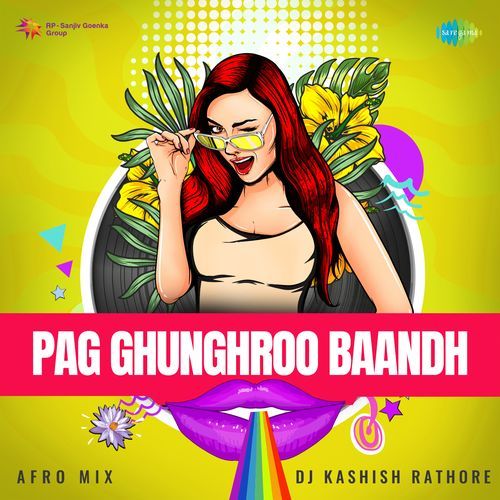 Pag Ghunghroo Baandh – Afro Mix