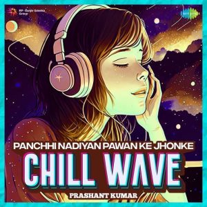 Panchhi Nadiyan Pawan Ke Jhonke Chillwave (2023) Album Art