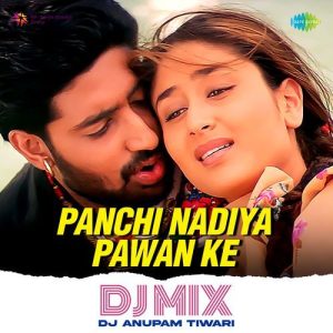 Panchi Nadiya Pawan Ke – Dj Mix