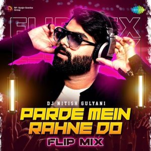Parde Mein Rahne Do – Flip Mix