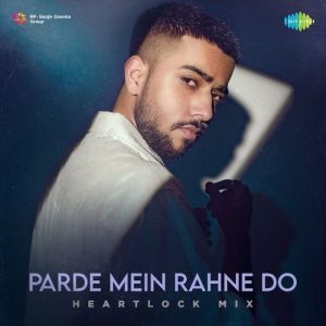 Parde Mein Rahne Do – Heartlock Mix