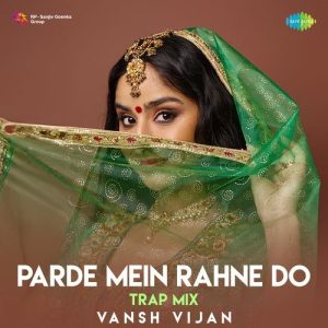 Parde Mein Rahne Do – Trap Mix