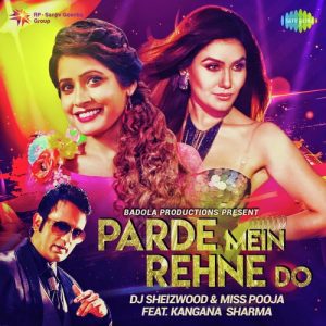 Parde Mein Rehne Do – DJ Sheizwood And Miss Pooja Feat Kangana Sharma