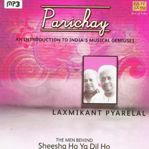 Parichay – An Inroduction To India’s Musical Geniuses – Laxmikanth-Pyarelal (2009) Album Art