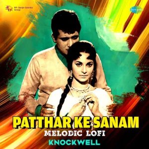 Patthar Ke Sanam – Melodic LoFi