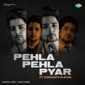Pehla Pehla Pyar – Siddharth Slathia