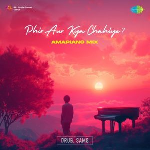 Phir Aur Kya Chahiye – Amapiano Mix