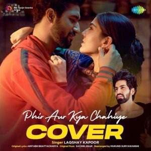 Phir Aur Kya Chahiye – Cover by Laqshay Kapoor
