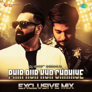 Phir Aur Kya Chahiye – Exclusive Mix