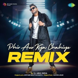 Phir Aur Kya Chahiye – Remix (2023) Album Art