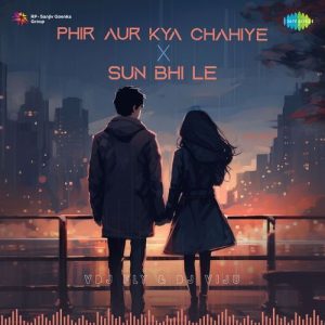 Phir Aur Kya Chahiye X Sun Bhi Le (2024) Album Art