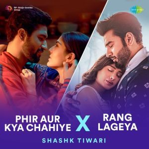 Phir Aur Kya Chahiye x Rang Lageya (2024) Album Art