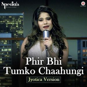 Phir Bhi Tumko Chaahungi – Jyotica Version (2017) Album Art