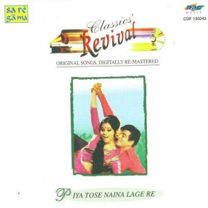 Piya Tose Naina Lage Re – Revival – Vol 44