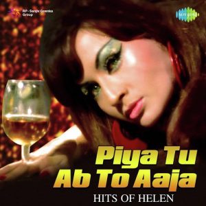 Piya Tu Ab To Aaja – Hits Of Helen