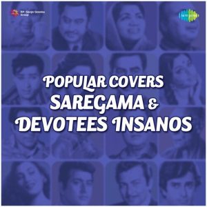 Popular Covers – Saregama And Devotees Insanos