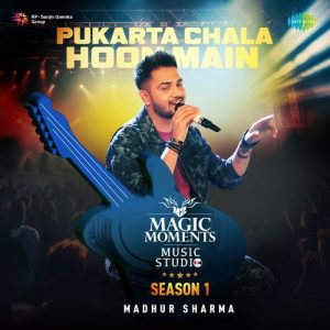 Pukarta Chala Hoon Main – Magic Moments Music Studio Season 1