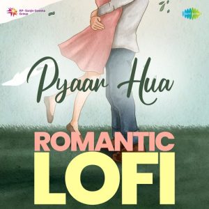 Pyaar Hua – Romantic LoFi