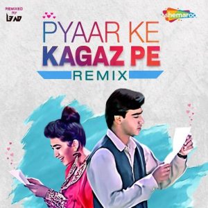Pyaar Ke Kagaz Pe – Remix