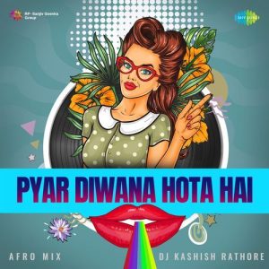 Pyar Diwana Hota Hai – Afro Mix