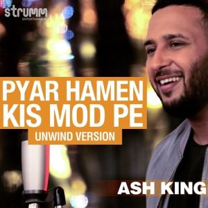 Pyar Hamen Kis Mod Pe – Unwind Version (2018) Album Art