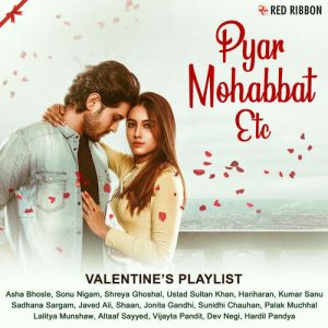 Pyar Mohabbat Etc – Valentine’s Playlist
