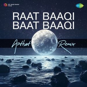 Raat Baaqi Baat Baaqi – Arthat Remix (2025) Album Art