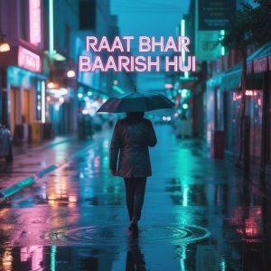 Raat Bhar Baarish Hui (2025) Album Art